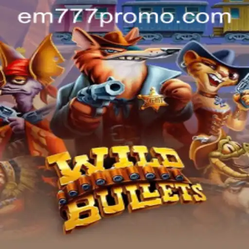 Discover the Exciting World of WildBullets with EM777